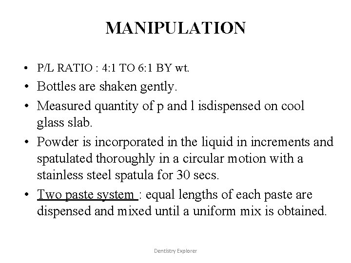 MANIPULATION • P/L RATIO : 4: 1 TO 6: 1 BY wt. • Bottles