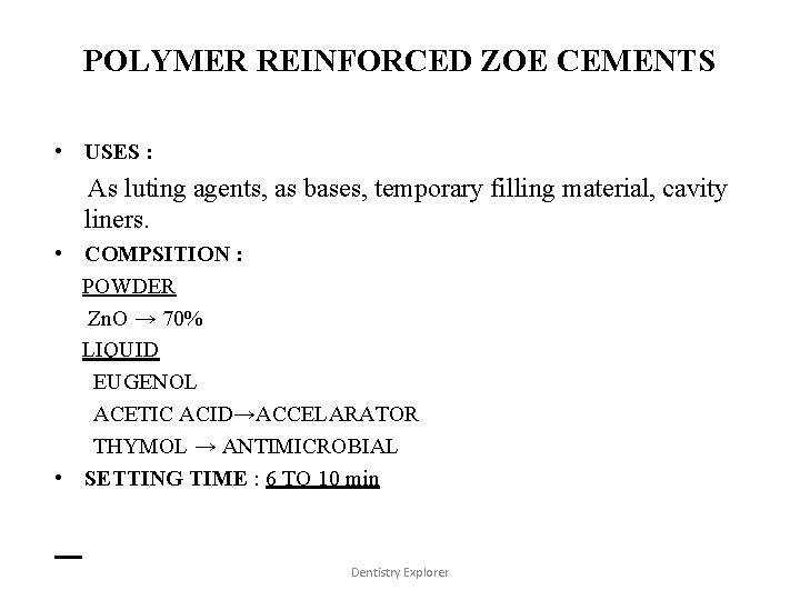 POLYMER REINFORCED ZOE CEMENTS • USES : As luting agents, as bases, temporary filling