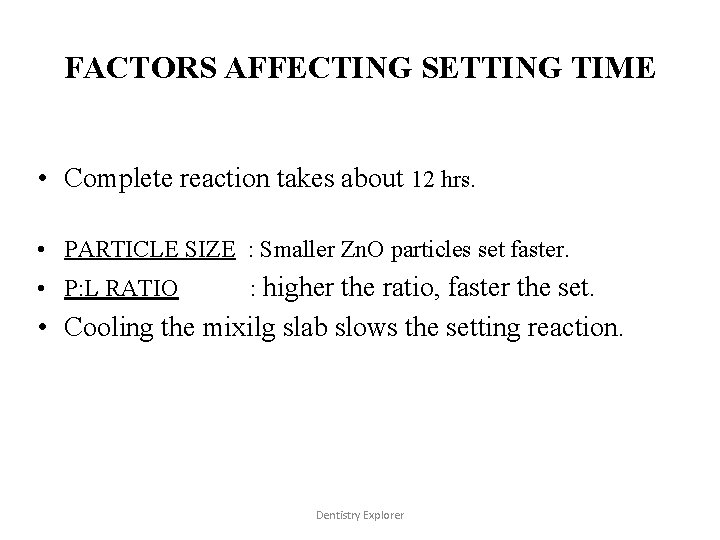 FACTORS AFFECTING SETTING TIME • Complete reaction takes about 12 hrs. • PARTICLE SIZE