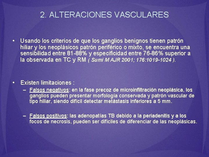 2. ALTERACIONES VASCULARES • Usando los criterios de que los ganglios benignos tienen patrón