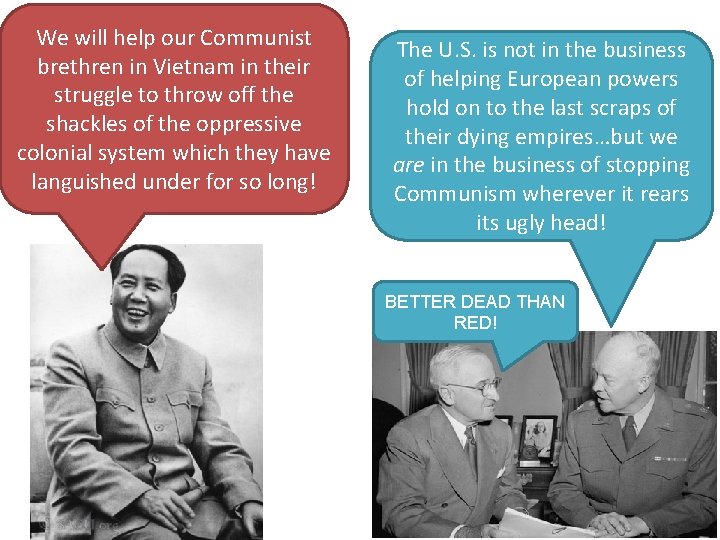 We will help our Communist brethren in Vietnam in their struggle to throw off We will help our Communist brethren in Vietnam in their struggle to throw off