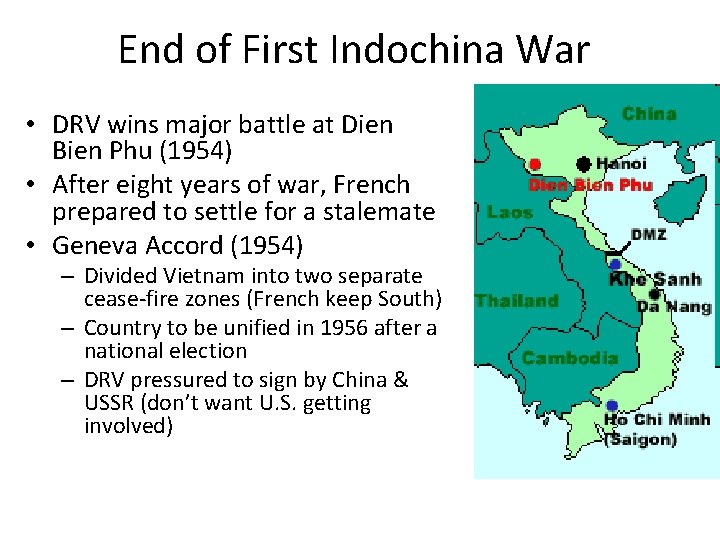End of First Indochina War • DRV wins major battle at Dien Bien Phu End of First Indochina War • DRV wins major battle at Dien Bien Phu