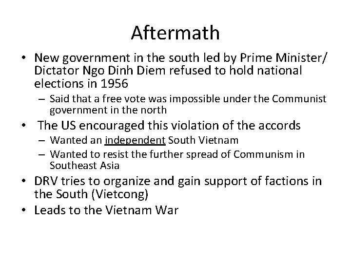 Aftermath • New government in the south led by Prime Minister/ Dictator Ngo Dinh Aftermath • New government in the south led by Prime Minister/ Dictator Ngo Dinh