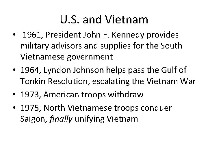 U. S. and Vietnam • 1961, President John F. Kennedy provides military advisors and U. S. and Vietnam • 1961, President John F. Kennedy provides military advisors and