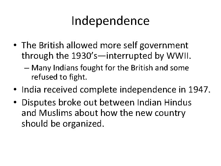 Independence • The British allowed more self government through the 1930’s—interrupted by WWII. – Independence • The British allowed more self government through the 1930’s—interrupted by WWII. –