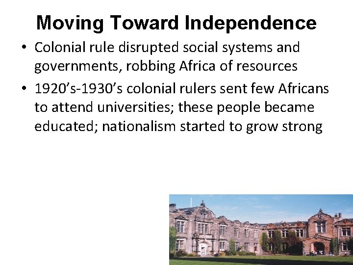 Moving Toward Independence • Colonial rule disrupted social systems and governments, robbing Africa of Moving Toward Independence • Colonial rule disrupted social systems and governments, robbing Africa of