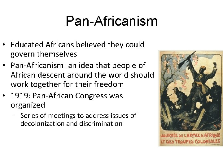 Pan-Africanism • Educated Africans believed they could govern themselves • Pan-Africanism: an idea that Pan-Africanism • Educated Africans believed they could govern themselves • Pan-Africanism: an idea that