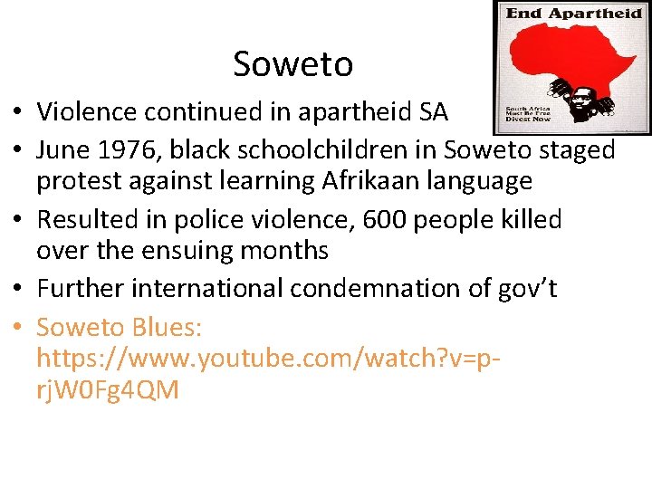 Soweto • Violence continued in apartheid SA • June 1976, black schoolchildren in Soweto Soweto • Violence continued in apartheid SA • June 1976, black schoolchildren in Soweto