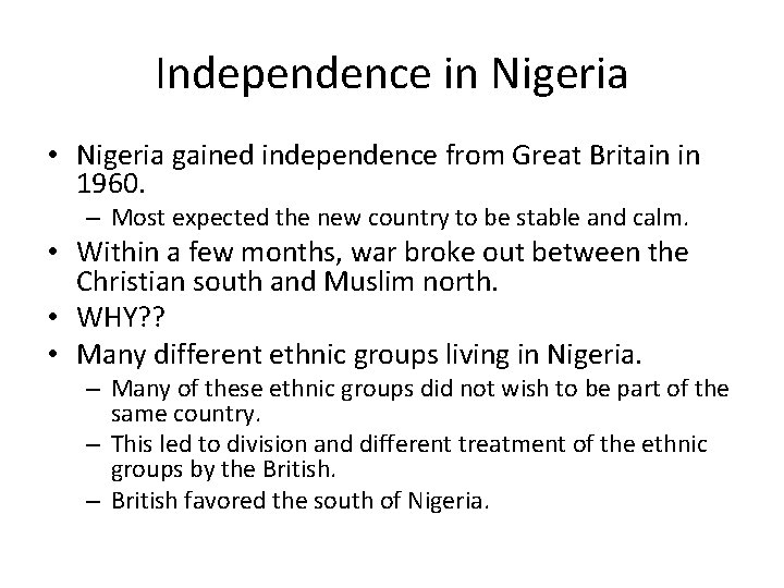 Independence in Nigeria • Nigeria gained independence from Great Britain in 1960. – Most Independence in Nigeria • Nigeria gained independence from Great Britain in 1960. – Most