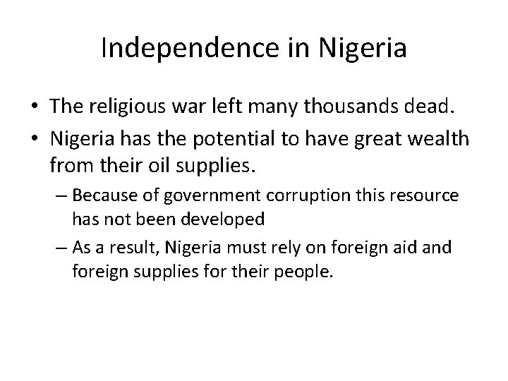 Independence in Nigeria • The religious war left many thousands dead. • Nigeria has Independence in Nigeria • The religious war left many thousands dead. • Nigeria has