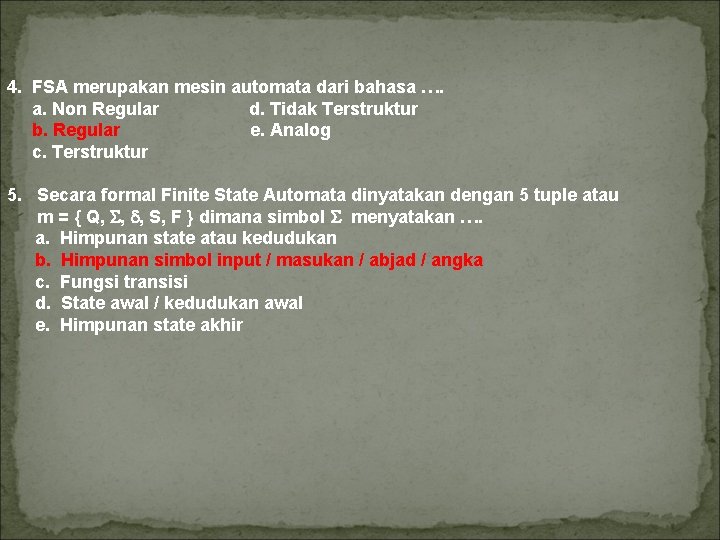 4. FSA merupakan mesin automata dari bahasa …. a. Non Regular d. Tidak Terstruktur