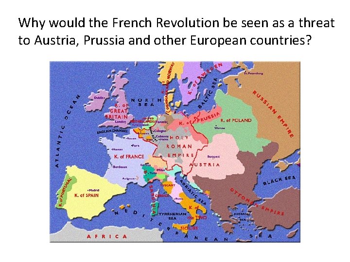 Why would the French Revolution be seen as a threat to Austria, Prussia and