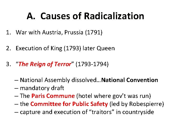 A. Causes of Radicalization 1. War with Austria, Prussia (1791) 2. Execution of King