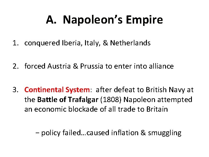 A. Napoleon’s Empire 1. conquered Iberia, Italy, & Netherlands 2. forced Austria & Prussia