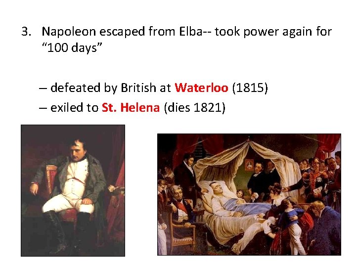 3. Napoleon escaped from Elba-- took power again for “ 100 days” – defeated