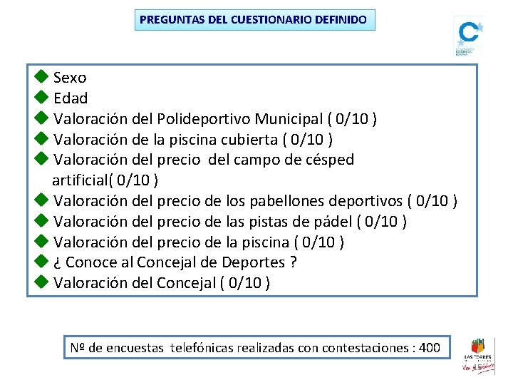 PREGUNTAS DEL CUESTIONARIO DEFINIDO u Sexo u Edad u Valoración del Polideportivo Municipal (