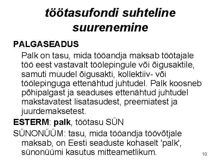 töötasufondi suhteline suurenemine PALGASEADUS Palk on tasu, mida tööandja maksab töötajale töö eest vastavalt