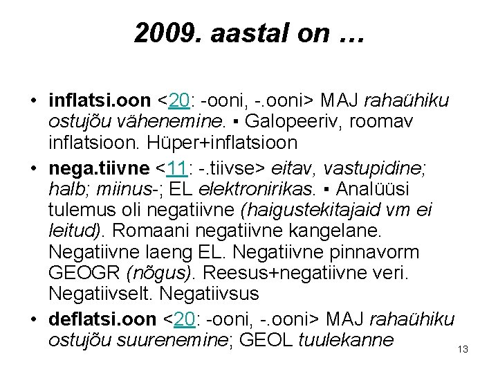 2009. aastal on … • inflatsi. oon <20: -ooni, -. ooni> MAJ rahaühiku ostujõu