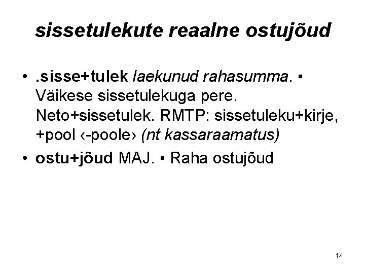 sissetulekute reaalne ostujõud • . sisse+tulek laekunud rahasumma. ▪ Väikese sissetulekuga pere. Neto+sissetulek. RMTP: