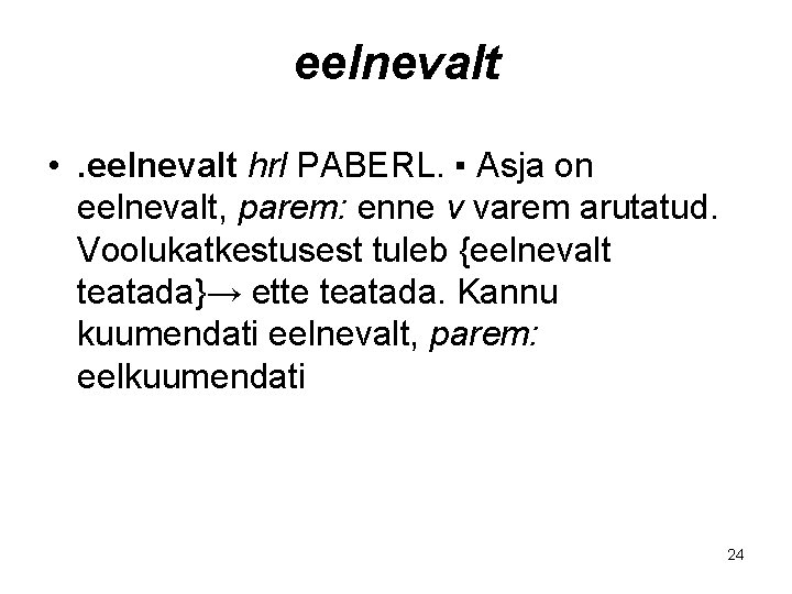 eelnevalt • . eelnevalt hrl PABERL. ▪ Asja on eelnevalt, parem: enne v varem