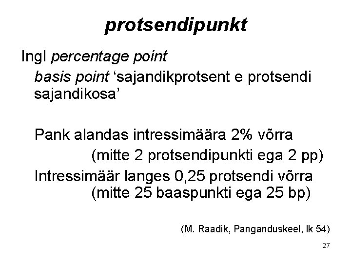 protsendipunkt Ingl percentage point basis point ‘sajandikprotsent e protsendi sajandikosa’ Pank alandas intressimäära 2%