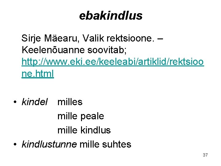 ebakindlus Sirje Mäearu, Valik rektsioone. – Keelenõuanne soovitab; http: //www. eki. ee/keeleabi/artiklid/rektsioo ne. html