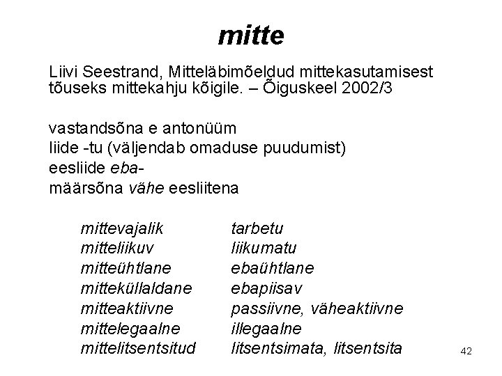 mitte Liivi Seestrand, Mitteläbimõeldud mittekasutamisest tõuseks mittekahju kõigile. – Õiguskeel 2002/3 vastandsõna e antonüüm
