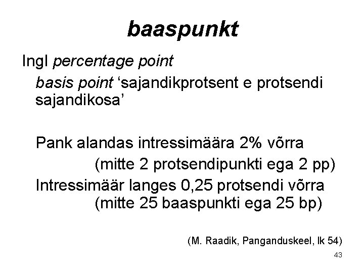 baaspunkt Ingl percentage point basis point ‘sajandikprotsent e protsendi sajandikosa’ Pank alandas intressimäära 2%