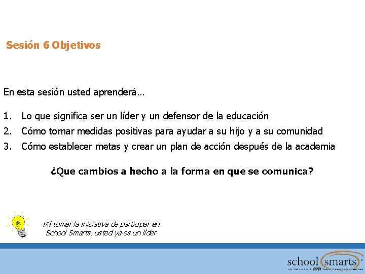 Sesión 6 Objetivos En esta sesión usted aprenderá… 1. Lo que significa ser un