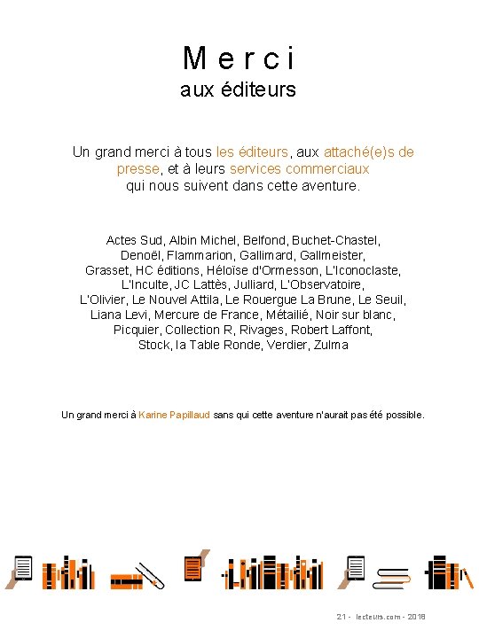 Merci aux éditeurs Un grand merci à tous les éditeurs, aux attaché(e)s de presse,