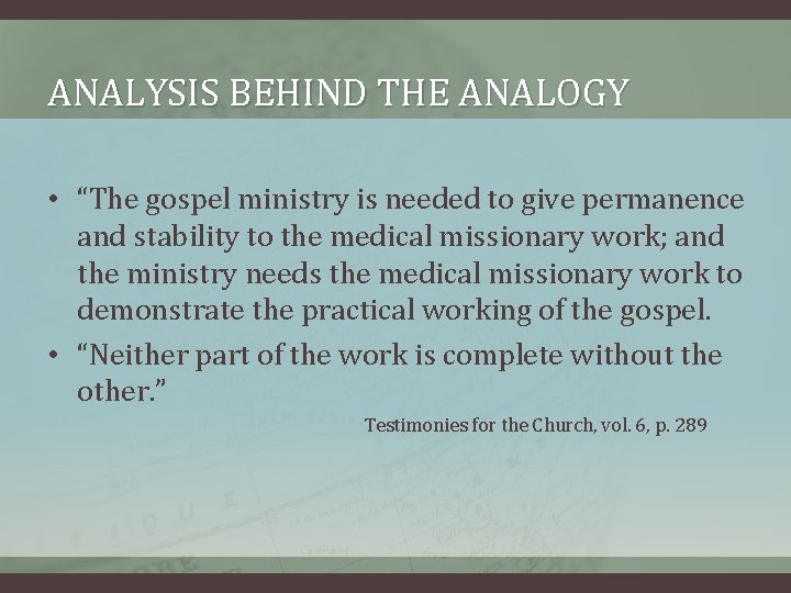ANALYSIS BEHIND THE ANALOGY • “The gospel ministry is needed to give permanence and