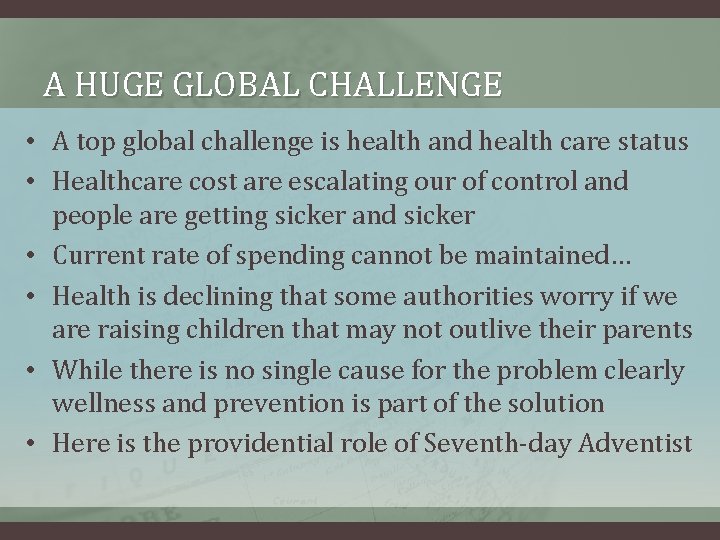A HUGE GLOBAL CHALLENGE • A top global challenge is health and health care