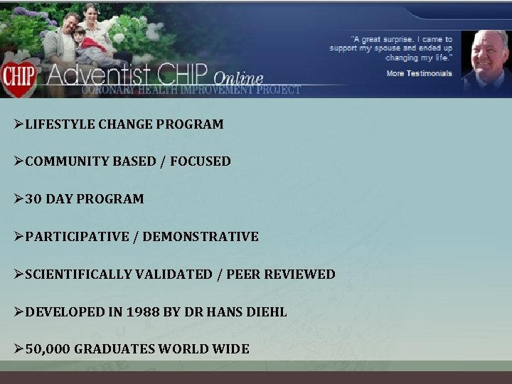 ØLIFESTYLE CHANGE PROGRAM ØCOMMUNITY BASED / FOCUSED Ø 30 DAY PROGRAM ØPARTICIPATIVE / DEMONSTRATIVE