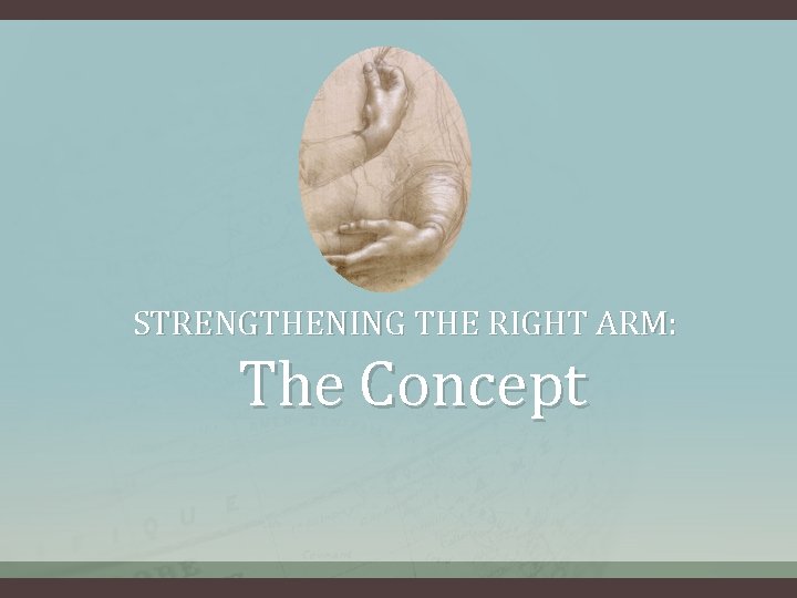 STRENGTHENING THE RIGHT ARM: The Concept 