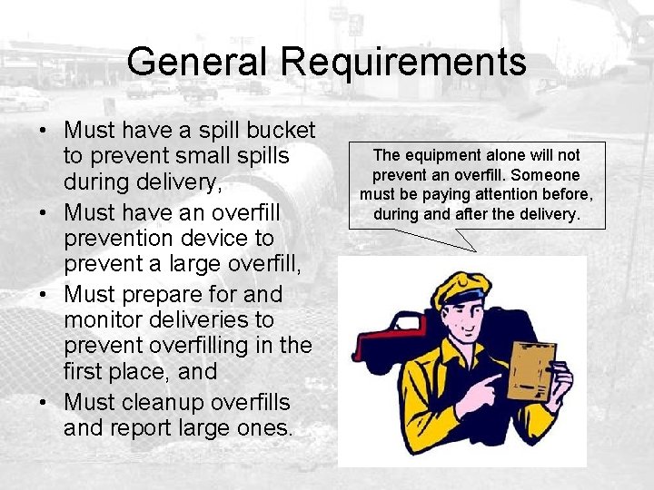 General Requirements • Must have a spill bucket to prevent small spills during delivery,