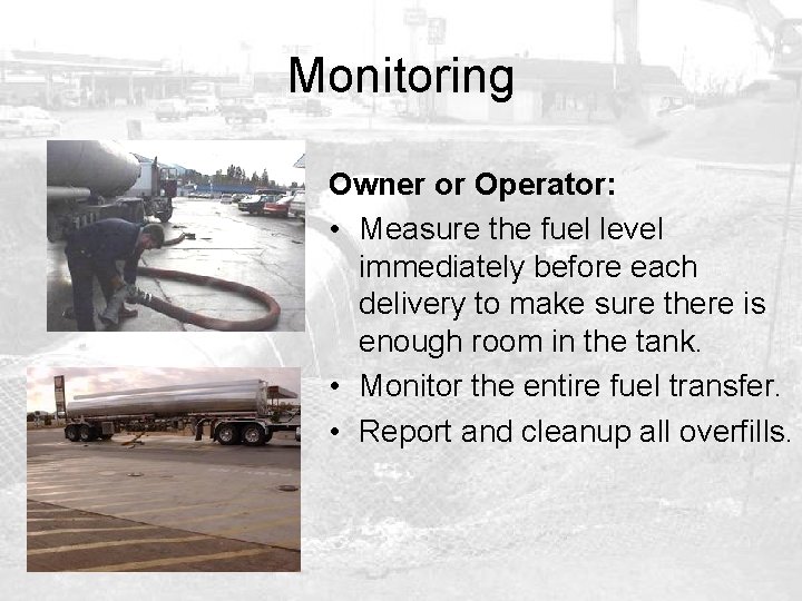 Monitoring Owner or Operator: • Measure the fuel level immediately before each delivery to