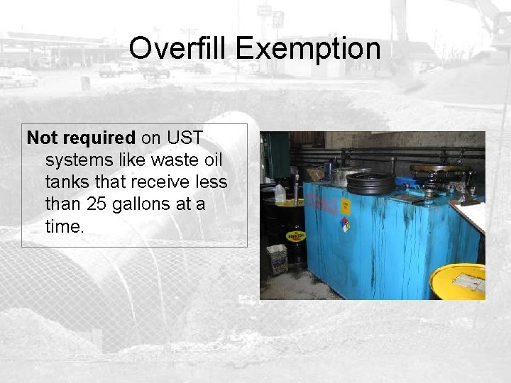Overfill Exemption Not required on UST systems like waste oil tanks that receive less