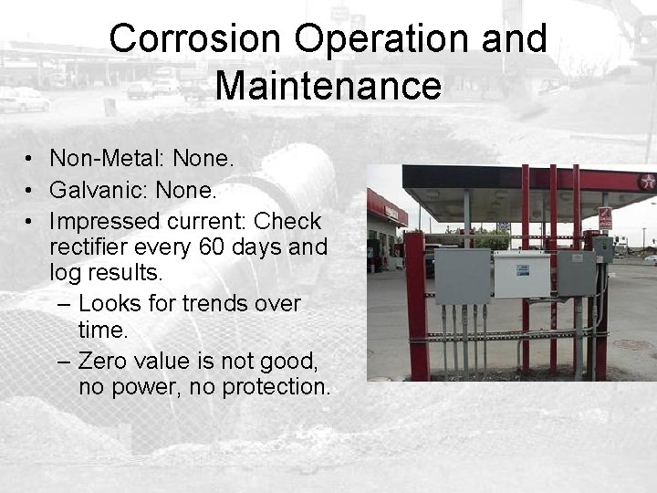 Corrosion Operation and Maintenance • Non-Metal: None. • Galvanic: None. • Impressed current: Check