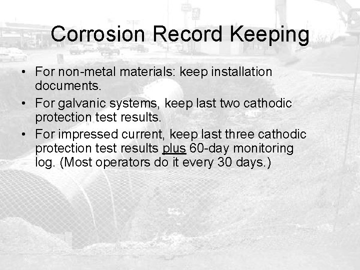 Corrosion Record Keeping • For non-metal materials: keep installation documents. • For galvanic systems,