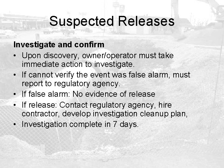 Suspected Releases Investigate and confirm • Upon discovery, owner/operator must take immediate action to