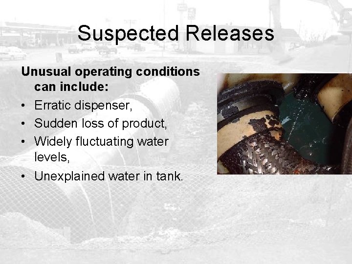 Suspected Releases Unusual operating conditions can include: • Erratic dispenser, • Sudden loss of
