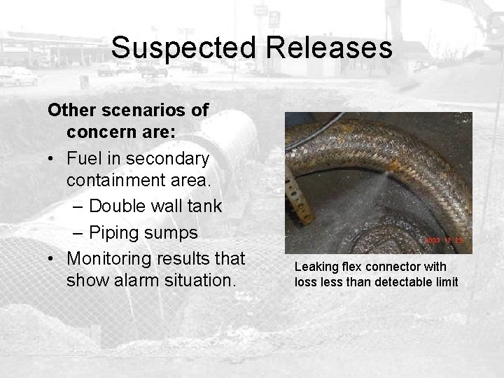Suspected Releases Other scenarios of concern are: • Fuel in secondary containment area. –