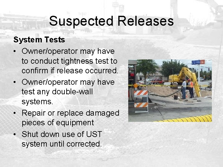 Suspected Releases System Tests • Owner/operator may have to conduct tightness test to confirm