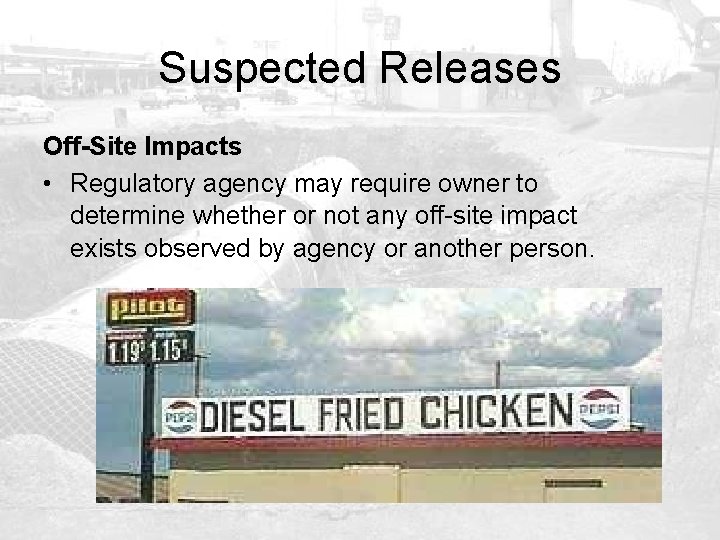 Suspected Releases Off-Site Impacts • Regulatory agency may require owner to determine whether or