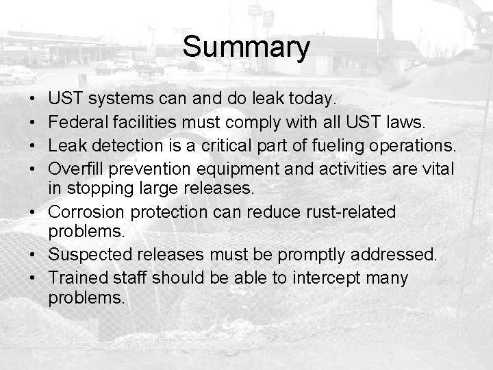 Summary • • UST systems can and do leak today. Federal facilities must comply
