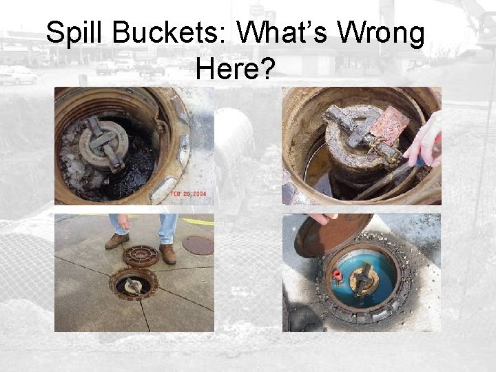 Spill Buckets: What’s Wrong Here? 