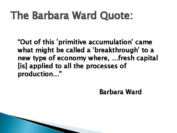 The Barbara Ward Quote: “Out of this 'primitive accumulation' came what might be called