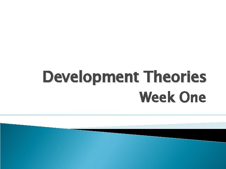 Development Theories Week One 