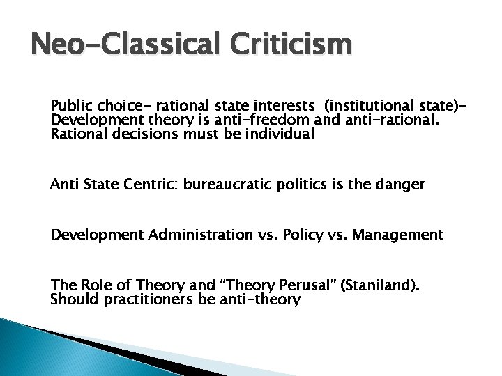 Neo-Classical Criticism Public choice- rational state interests (institutional state)Development theory is anti-freedom and anti-rational.