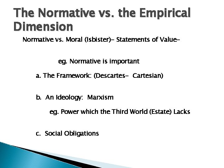 The Normative vs. the Empirical Dimension Normative vs. Moral (Isbister)- Statements of Valueeg. Normative